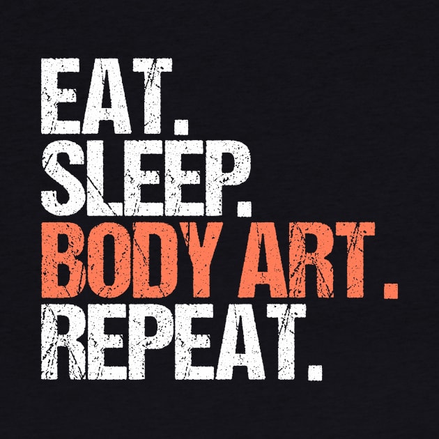 Eat. Sleep. Body Art. Repeat. by hoopoe